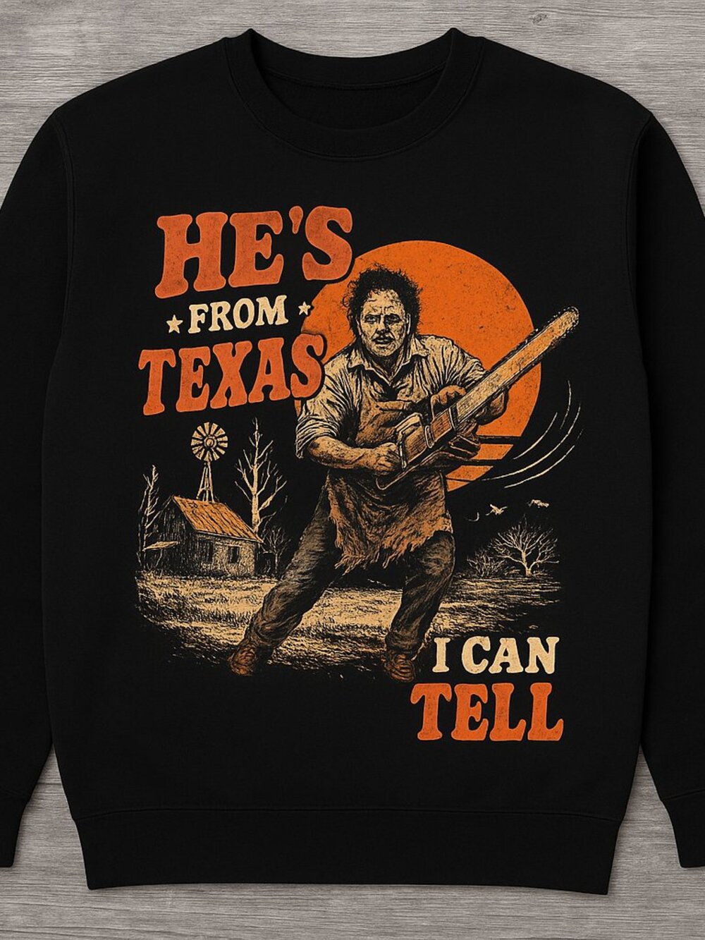 He’s From Texas I Can Tell Horror Graphic Sweatshirt